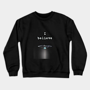 UFOs - I believe Crewneck Sweatshirt